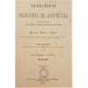 Ejercicios y problemas de aritmética. Parte originales y parte escogidos de los principales autores que tratan de la materia. Do