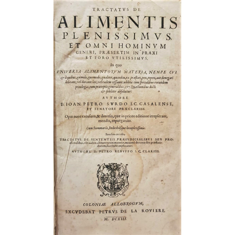 Tractatus de alimentis plenissimus, et omni hominum generi, praesertim in praxi et foro, utilissimus. In quo universa alimentoru