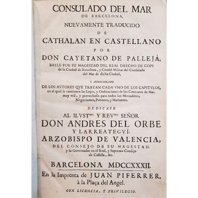 CONSULADO del Mar de Barcelona, nuevamente traducido de cathalán en castellano por D. Cayetano de Palleja, … Y addicionado de lo