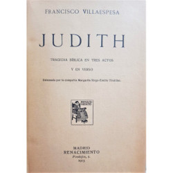 Judith. Tragedia bíblica en tres actos y en verso.