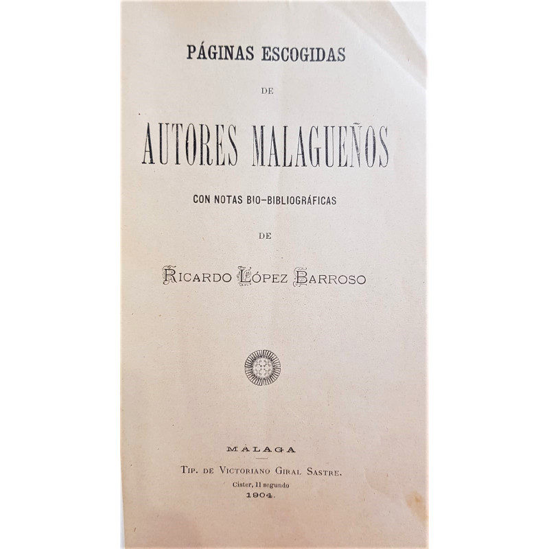 Páginas escogidas de Autores malagueños con notas bio-bibliográficas.