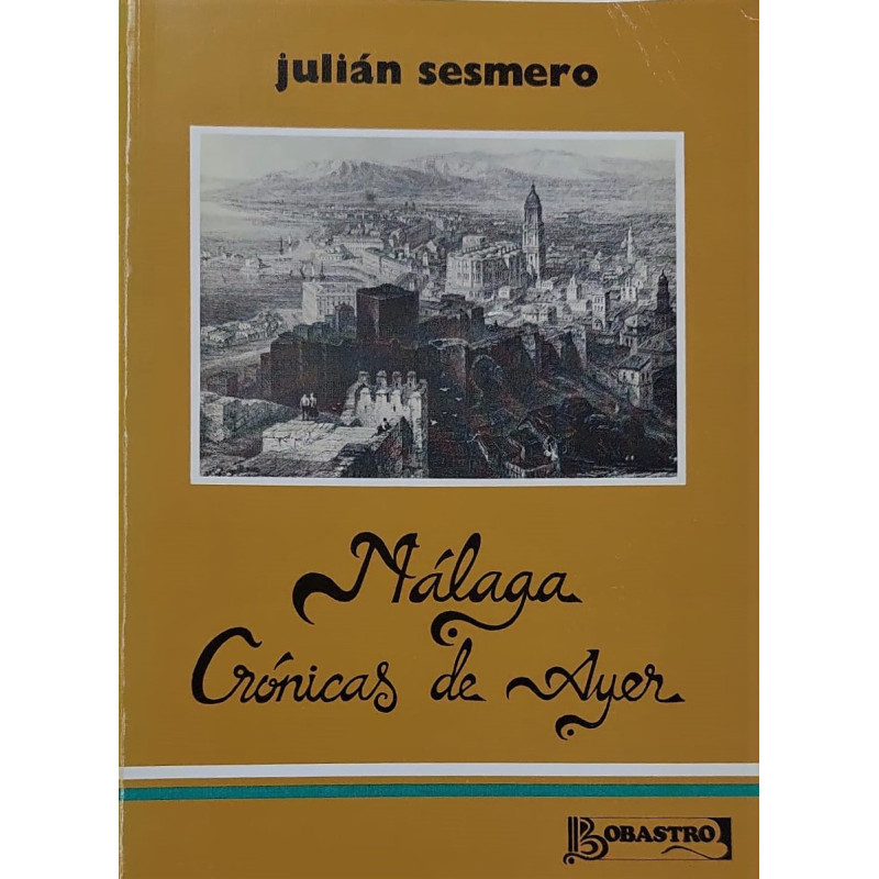 Málaga. Crónicas de Ayer. Málaga. Crónicas de Ayer.