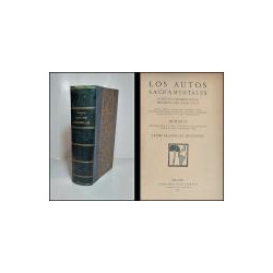 Los Autos Sacramentales desde sus orígenes hasta mediados del Siglo XVIII. Estudio crítico y bibliográfico de nuestro Teatro Sac