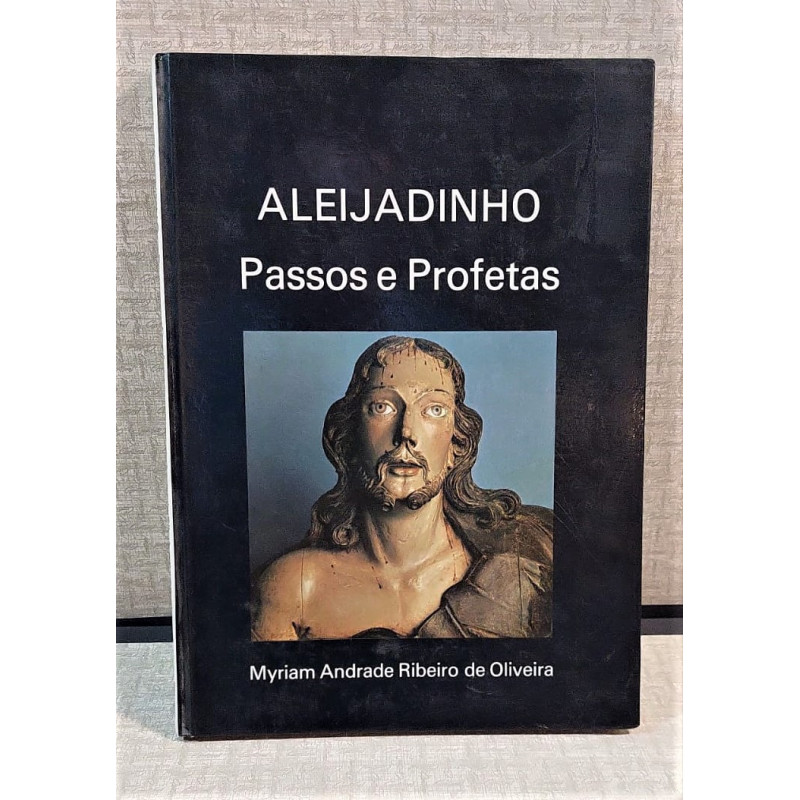 Aleijadinho. Passos e Profetas.