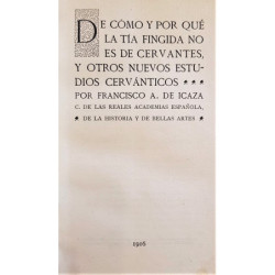 De cómo y por qué la Tía Fingida no es de Cervantes, y otros nuevos estudios Cervánticos.