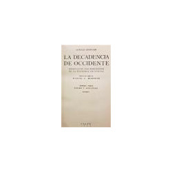 La decadencia de Occidente. Bosquejo de una morfología de la historia universal. Volúmenes I y II.